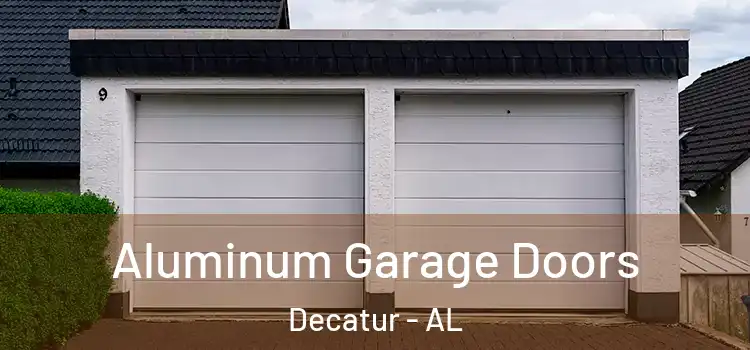  Aluminum Garage Doors Decatur - AL