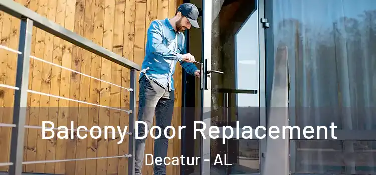  Balcony Door Replacement Decatur - AL