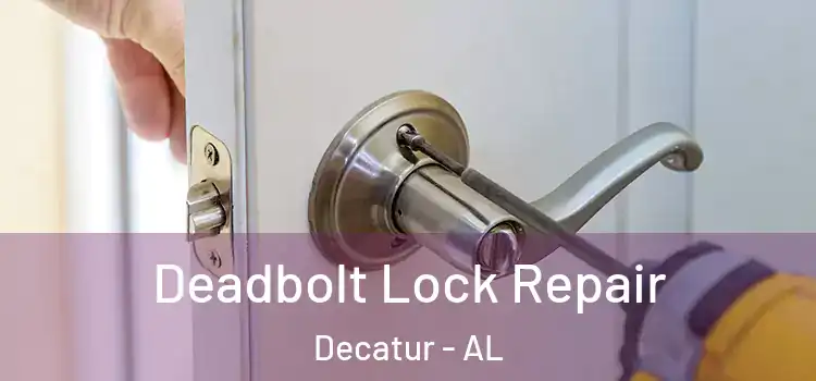 Deadbolt Lock Repair Decatur - AL