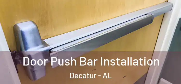 Door Push Bar Installation Decatur - AL