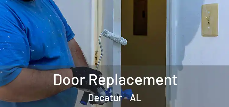 Door Replacement Decatur - AL