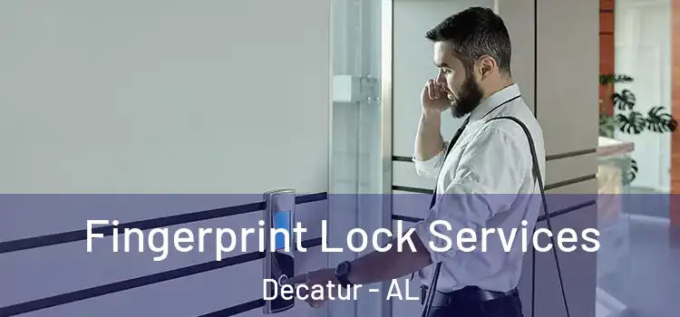 Fingerprint Lock Services Decatur - AL