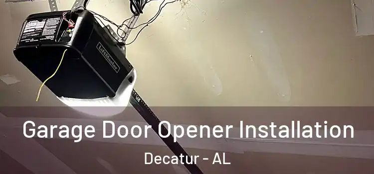  Garage Door Opener Installation Decatur - AL