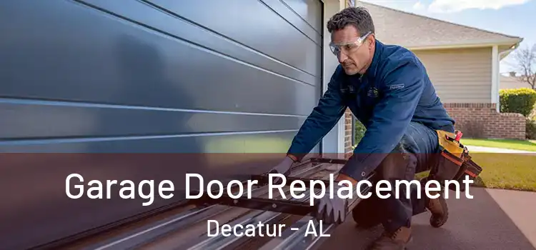  Garage Door Replacement Decatur - AL