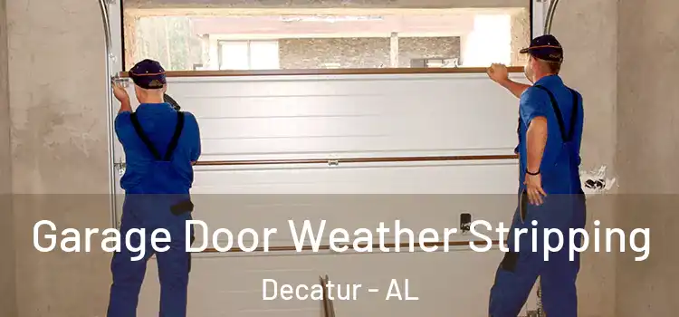  Garage Door Weather Stripping Decatur - AL