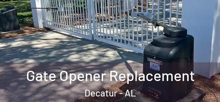 Gate Opener Replacement Decatur - AL