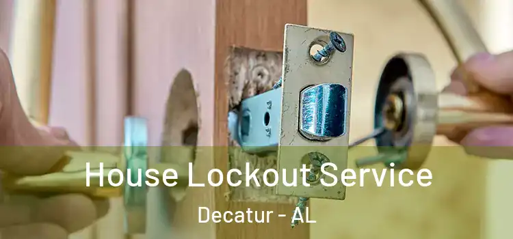 House Lockout Service Decatur - AL
