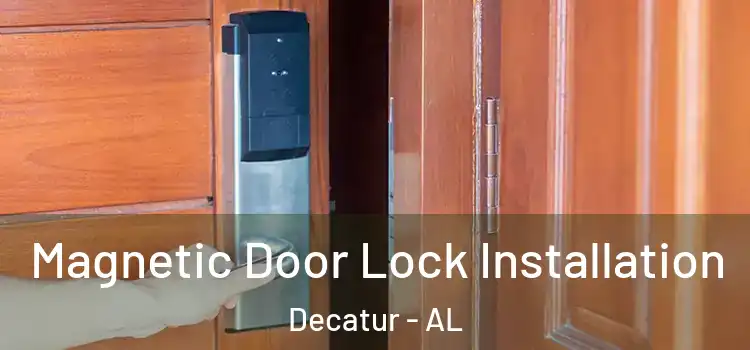  Magnetic Door Lock Installation Decatur - AL