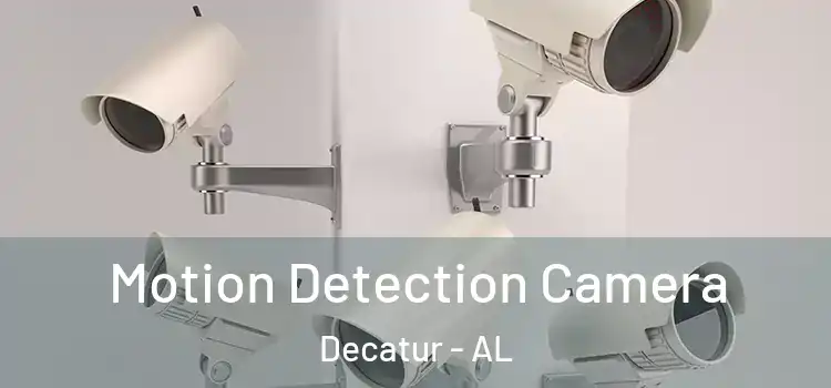  Motion Detection Camera Decatur - AL