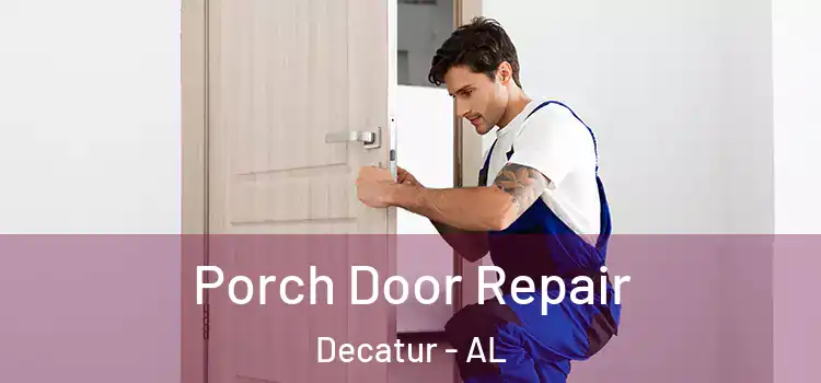  Porch Door Repair Decatur - AL