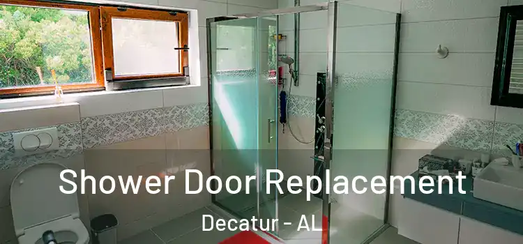 Shower Door Replacement Decatur - AL