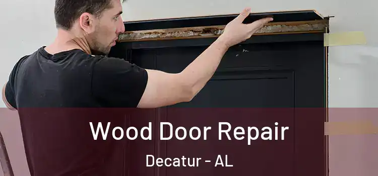 Wood Door Repair Decatur - AL